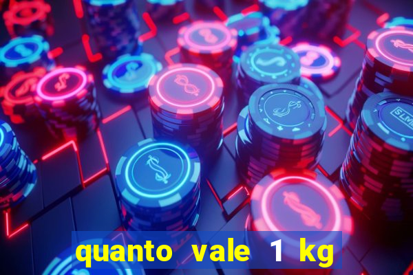 quanto vale 1 kg de lacre de latinha 2024